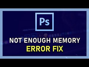 Photoshop CC - How To Fix “There Is Not Enough Memory” Error (RAM)