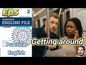 Practical English Ep. 5 – Getting Around | Asking for Directions, Addresses – AEF 2nd Edition Book 2