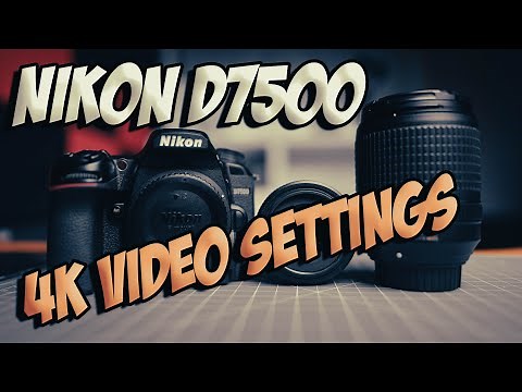 Nikon D7500 VIDEO Settings