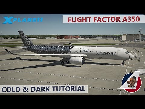 X-Plane 11 | Flight Factor Airbus A350 | Cold & Dark Tutorial