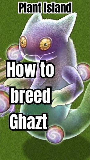 MSM How to Ghazt. Singing Monsters #mysingingmonsters #ghazt #plantisland #singingmonsters