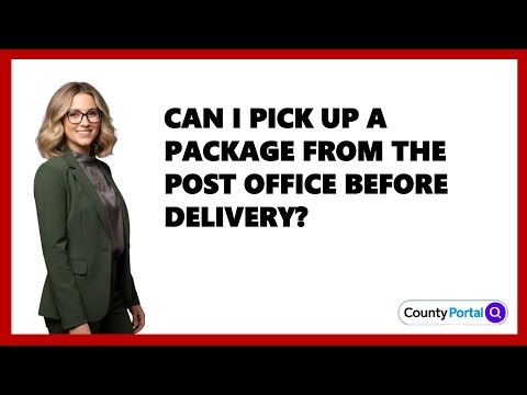 Can I Pick Up A Package From The Post Office Before Delivery?