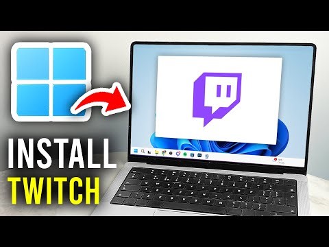 How To Install Twitch On PC or Laptop - Step By Step