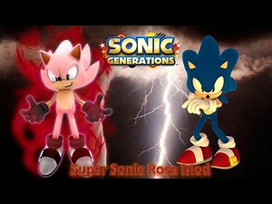 Sonic Generations Mod Part 105_ Super Sonic Rose Mod