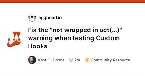 Fix the 'not wrapped in act(...)' warning when testing Custom Hooks