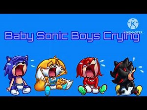 BABY SONIC BOYS CRYING CAST (For ‪@amestar5032‬)