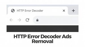 HTTP Error Decoder Ads Virus Removal Guide [5 Min]