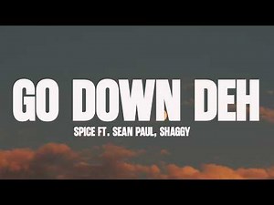 Spice - Go Down Deh (Lyrics) ft. Sean Paul, Shaggy