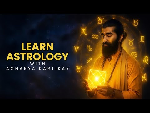 Learn Astrology from Basic to Advance | Acharya Kartikay’s Complete Astrology Course