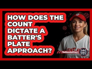 How Does The Count Dictate A Batter's Plate Approach?