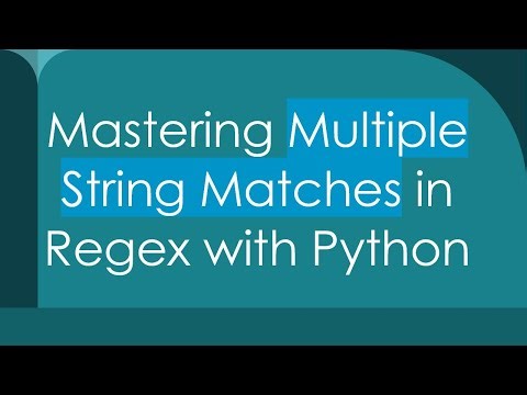 Mastering Multiple String Matches in Regex with Python