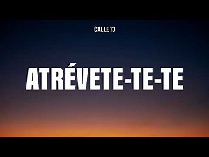 Calle 13 - Atrévete-Te-Te (Letra/Lyrics)