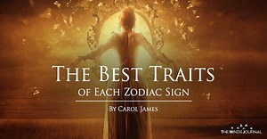 The Best Traits Of Each Zodiac Sign