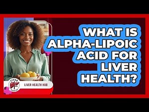 What is Alpha-Lipoic Acid for liver health?