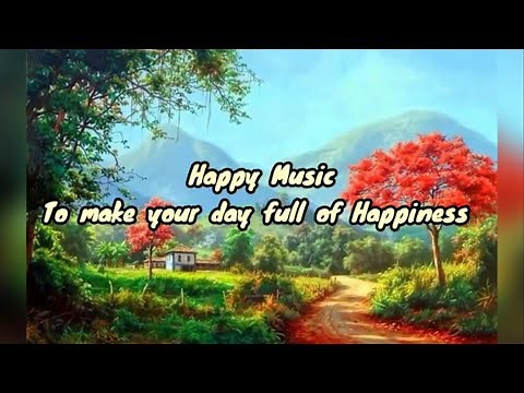 #happysongs #happymusic #nonstopmusic #happy #backgroundmusic