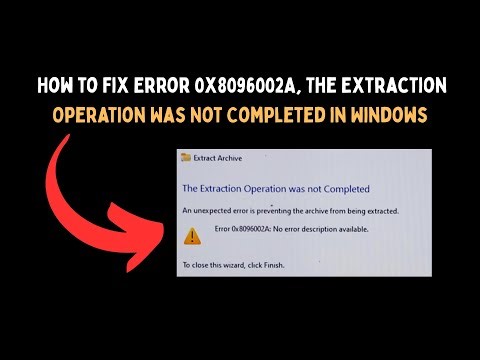 How to Fix Error 0x8096002A, The Extraction Operation Was Not Completed in Windows