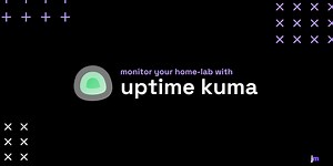 Monitor Your Home-lab with Uptime Kuma