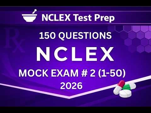NCLEX-RN 2026 Mock Exam: Pass on the First Try (1-50 of 150 Practice Questions)