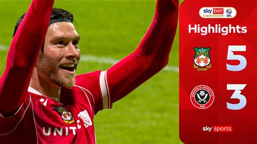 Wrexham 5-3 Sheffield United: Red Dragons fire back to win eight-goal thriller