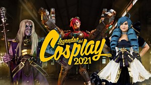Las Leyendas del Cosplay 2021