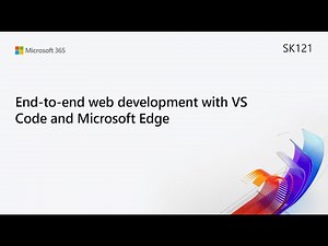 MS Build SK121 End-to-end web development with VS Code and Microsoft Edge