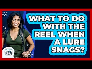 What To Do With The Reel When A Lure Snags?