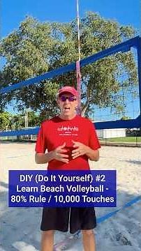 Do It Yourself 02 - Learn Beach Volleyball - 80% Rule & 10,000 Touches