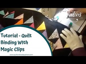 Tutorial - Quilt Binding WIth Magic Clip - Quilters Headquarters - 605-334-1611