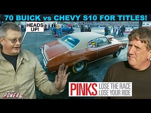 PINKS - Lose The Race...Lose Your Ride! 1970 Buick vs Chevy S10 Race For Titles! Full Episode