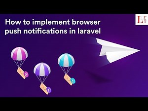 How to Implement Browser Push Notification in Laravel