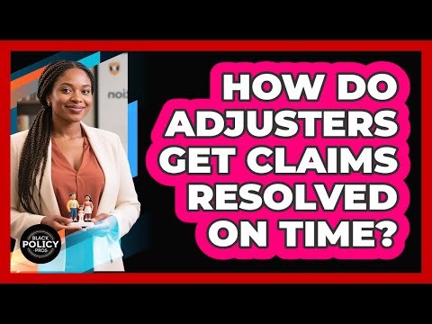How Do Adjusters Get Claims Resolved On Time?