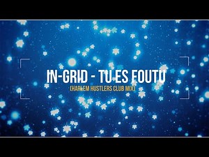 IN-GRID - Tu Es Foutu (Harlem Hustlers Club Mix)