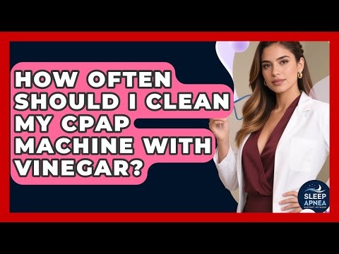 How Often Should I Clean My CPAP Machine With Vinegar? - Sleep Apnea Support Network
