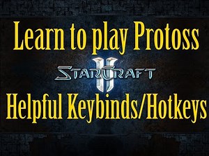 Starcraft 2 Protoss Guide - Helpful keybinds/hotkeys