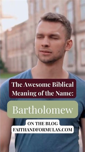 The Biblical Meaning of the Name: Bartholomew