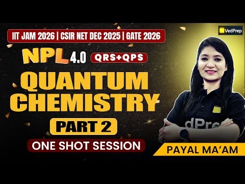 Master Quantum Chemistry (Part 2) | NPL Season 4 | CSIR NET Dec 2025, JAM 2026, GATE 2026 Aspirants