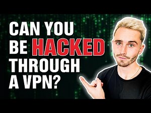 Can You Be Hacked Through a VPN?