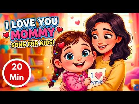 I Love You Mommy ❤️ + More Nursery Rhymes & Kids Songs | 20 Minutes of Love, Learning & Fun for Kids