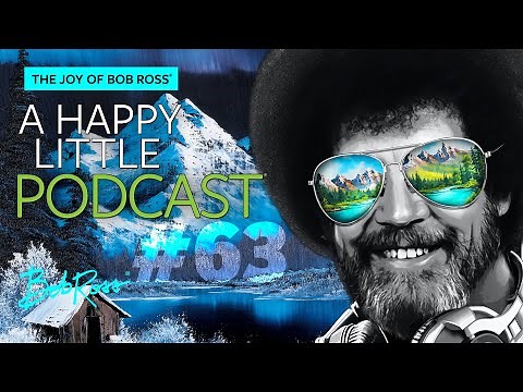 Bob Ross and The Last Frontier | Episode 63 | The Joy of Bob Ross: A Happy Little Podcast®
