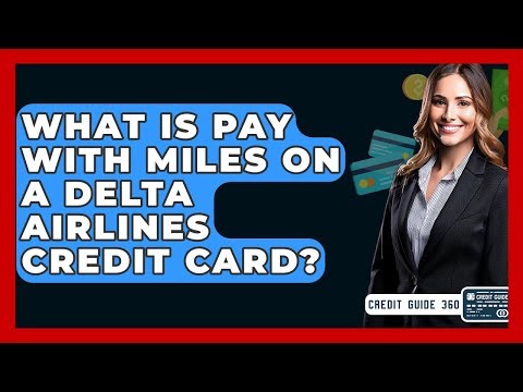 What Is Pay With Miles On A Delta Airlines Credit Card? - CreditGuide360.com