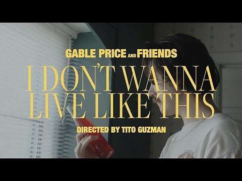 Gable Price and Friends - I Don't Wanna Live Like This (Official Music Video)