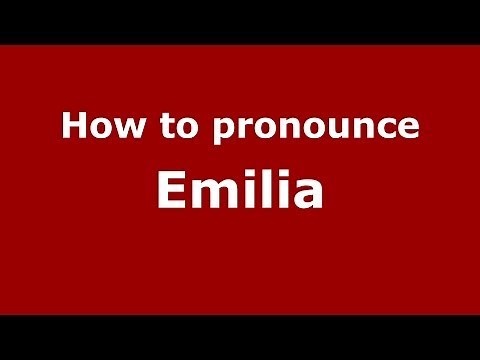 How to Pronounce Emilia in Spanish - PronounceNames.com