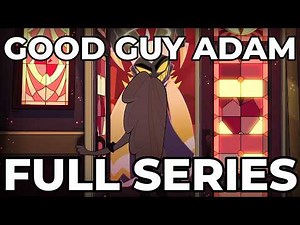 HAZBIN HOTEL, BUT ADAM IS A GOOD GUY | FULL SERIES😇