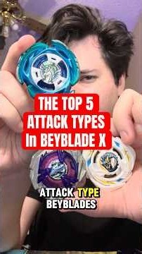 THE TOP 5 ATTACK TYPE BEYBLADES IN BEYBLADE X