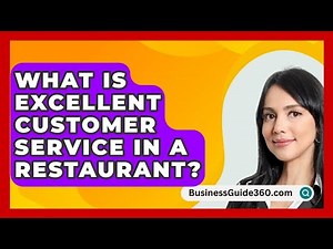 What Is Excellent Customer Service In A Restaurant? - BusinessGuide360.com