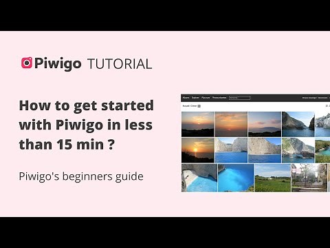Piwigo Tutorial : Get started with Piwigo in less that 15 minutes !