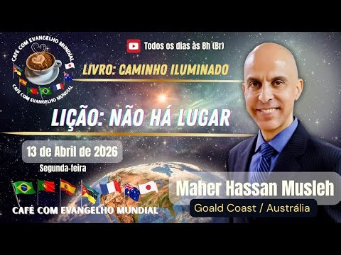 CAFÉ COM EVANGELHO MUNDIAL com MAHER HASSAN MUSLEH, Livro Caminho Iluminado, Lição: NÃO HÁ LUGAR