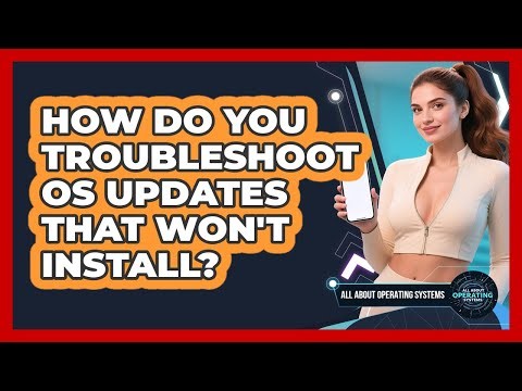 How Do You Troubleshoot OS Updates That Won't Install? - All About Operating Systems
