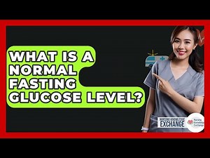 What Is A Normal Fasting Glucose Level? - Nursing Knowledge Exchange
