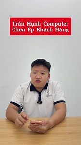 Thực hư câu chuyện Trần Hạnh Computer chèn ép khách hàng